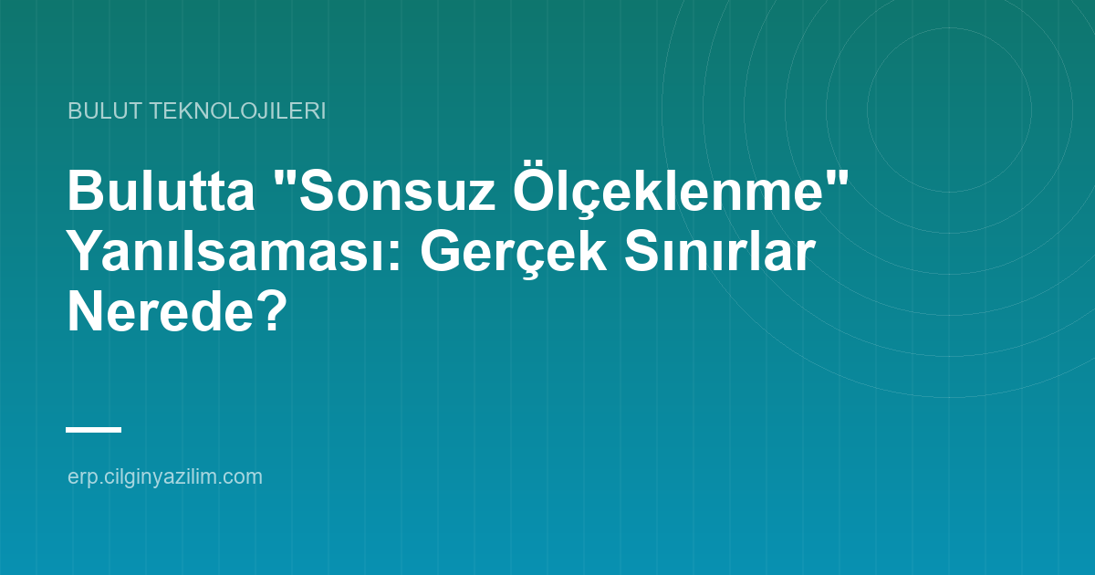 Bulutta "Sonsuz Ölçeklenme" Yanılsaması: Gerçek Sınırlar Nerede?