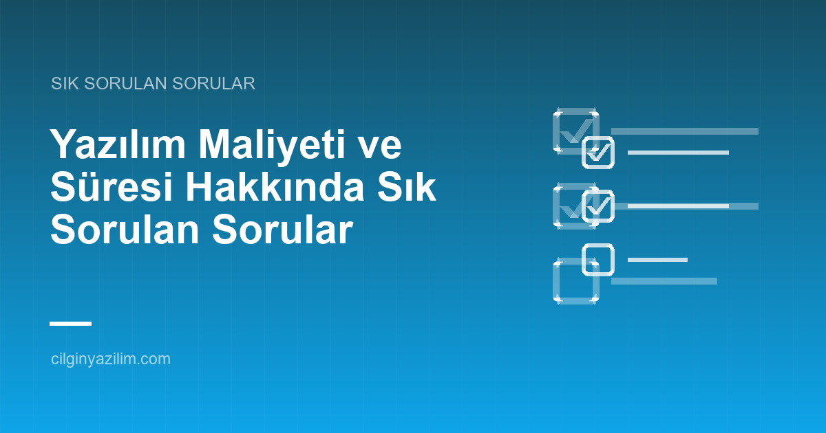Yazılım Maliyeti ve Süresi Hakkında Sık Sorulan Sorular