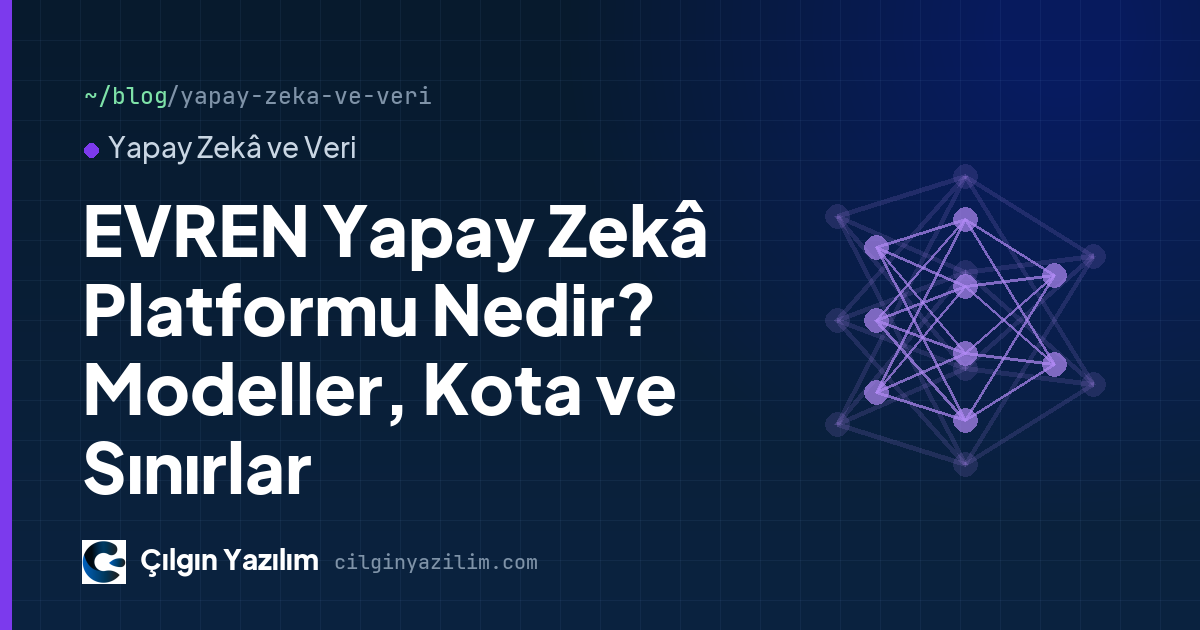 EVREN Yapay Zekâ Platformu Nedir? Modeller, Kota ve Sınırlar