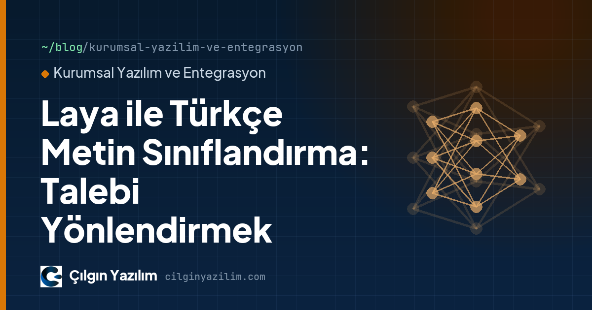 Laya ile Türkçe Metin Sınıflandırma: Talebi Yönlendirmek