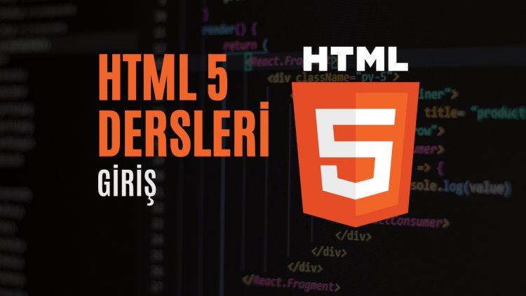 HTML 5 Dersleri 1 - Giriş