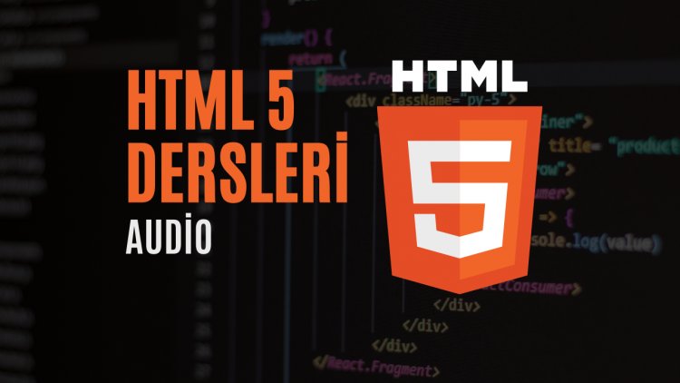 HTML 5 Dersleri 8 - Audio