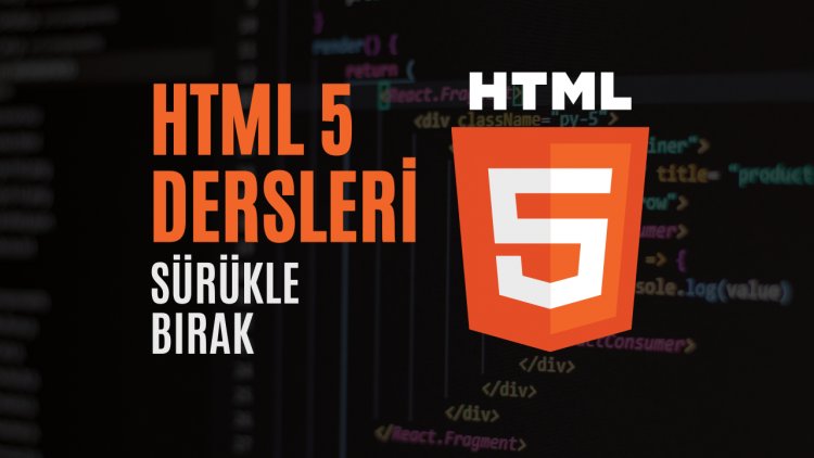HTML 5 Dersleri 9 - Sürükle/Bırak