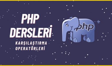 PHP Dersleri 9 - Operatörler ( Karşılaştırma Operatörleri )