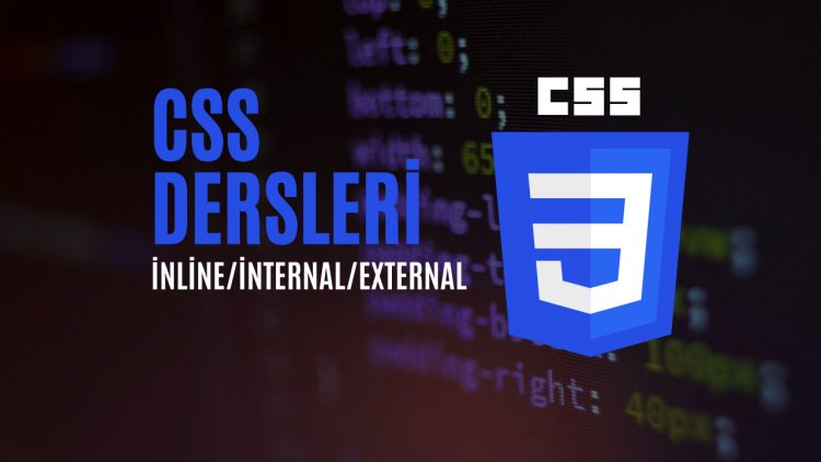 CSS Dersleri 3 - Inline , Internal ve External CSS Kullanımı