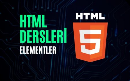 HTML Dersleri 2 – HTML Elementler Nedir, Nasıl Kullanılır?