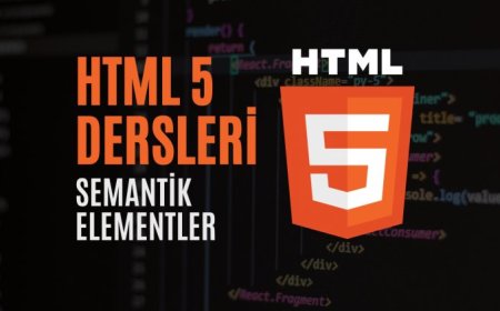 HTML 5 Dersleri 2 - Semantik Elementler