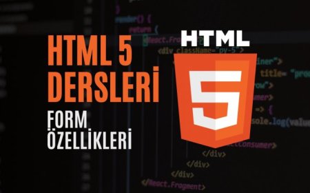 HTML 5 Dersleri 5 - Form Özellikleri