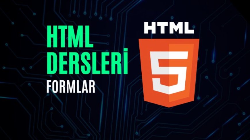 HTML Dersleri 11 - Formlar