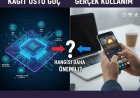 BİR TELEFONU HIZLI YAPAN ŞEY GERÇEKTEN NE? KAĞIT ÜSTÜ GÜÇ MÜ, GERÇEK KULLANIM MI?