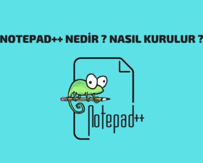 Notepad++ Nedir Notepad++ Nasıl Kurulur